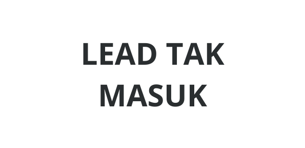 LEAD TAK MASUK